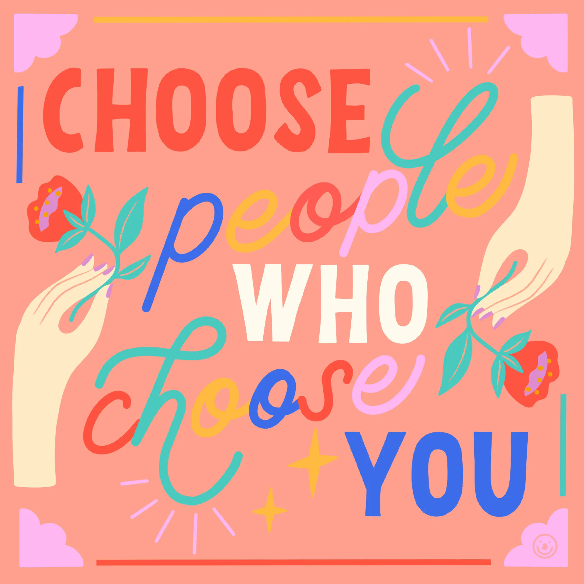Choose People Who Choose You colorful lettering with hand and floral illustration on coral background