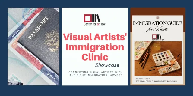 Three-panel graphic advertising Visual Artists' Immigration Clinic Showcase by Center for Art Law, featuring passport imagery and immigration guide materials.