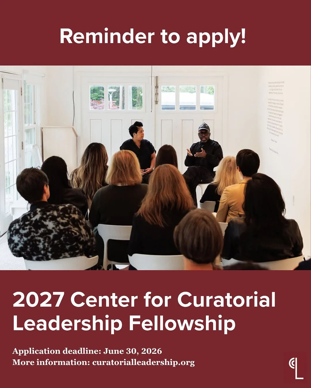Maroon flyer reading 'Reminder to apply!' above a photo of two men speaking to a seated audience in a white room, promoting the 2027 Center for Curatorial Leadership Fellowship with a June 30, 2026 deadline.