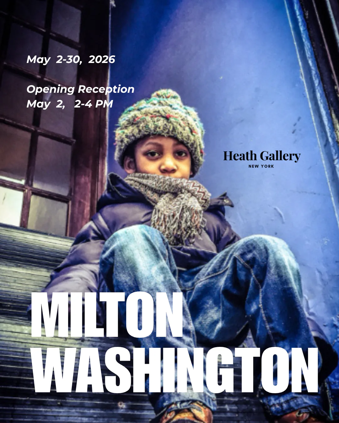 Exhibition poster for Milton Washington at Heath Gallery, May 2–30, 2026, featuring portrait of young person in yellow beanie and gray scarf against blue background.