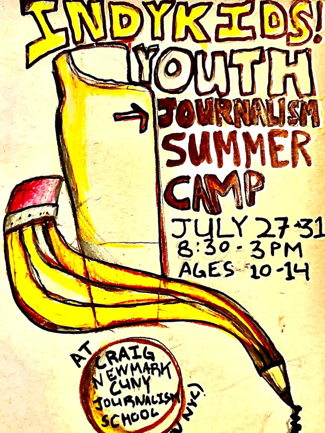 Hand-drawn IndyKids Youth Journalism Summer Camp poster with yellow background, large pencil and banana illustrations, event dates July 27–31, 8:30–3pm, ages 10–14, at Craig Newmark CUNY Journalism School.