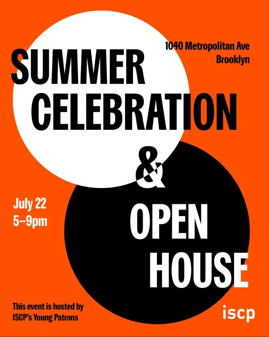 Orange poster with bold black typography announcing Summer Celebration & Open House on July 22, 5–9pm at International Studio and Curatorial Program, 1040 Metropolitan Ave, Brooklyn, hosted by ISCP's Young Patrons.