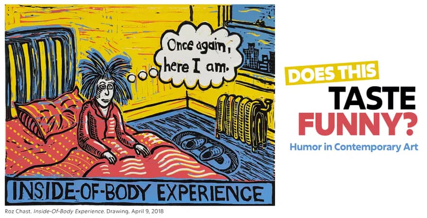 Exhibition promotional graphic featuring yellow comic-style illustration with text "DOES THIS TASTE FUNNY?" and "Humor in Contemporary Art," advertising a show about inside-of-body experience.