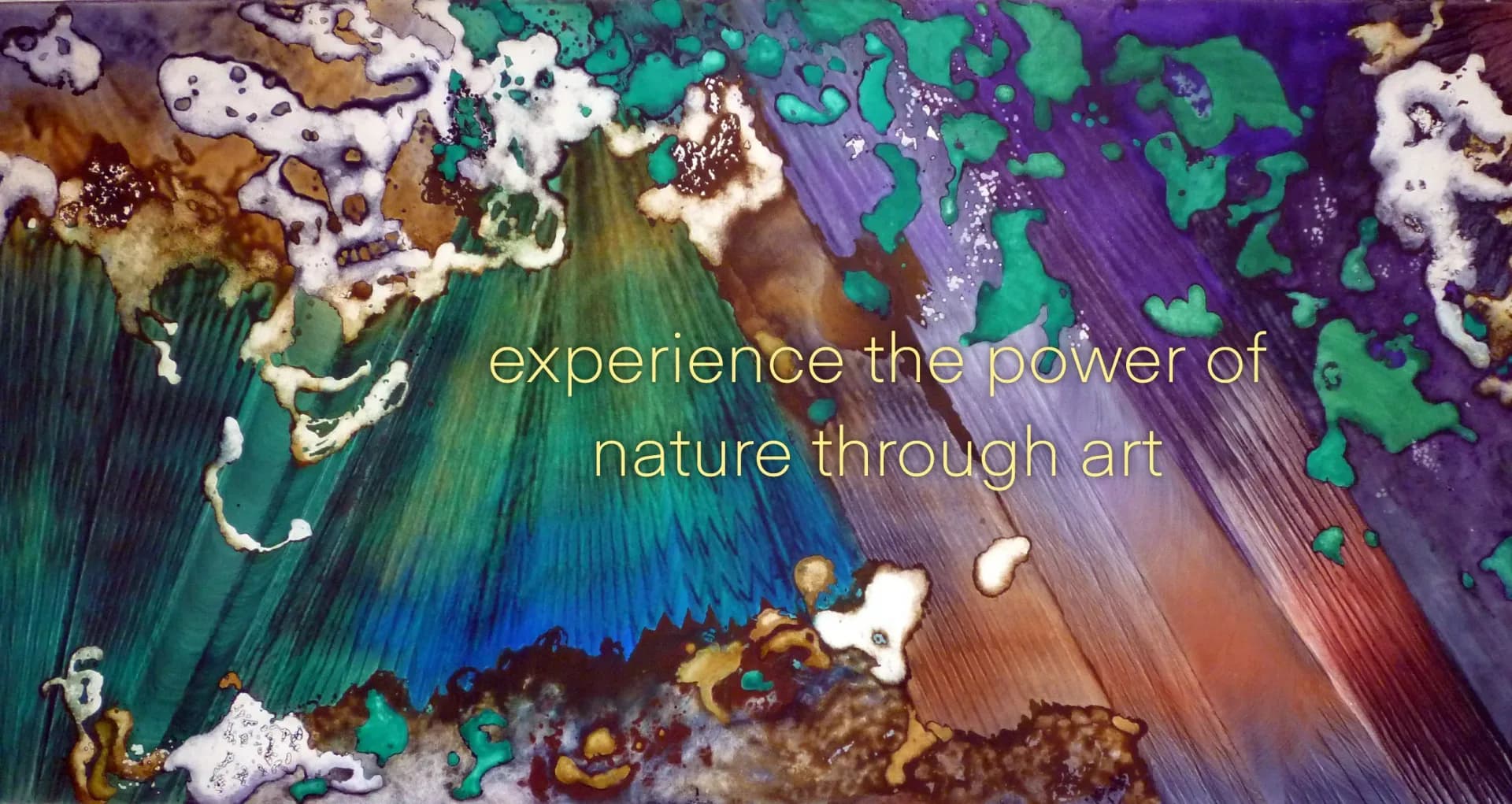 Abstract mixed-media artwork with aerial/satellite perspective featuring swirling patterns in purple, teal, green, and brown with white accents; overlaid text reads 'experience the power of nature through art'.