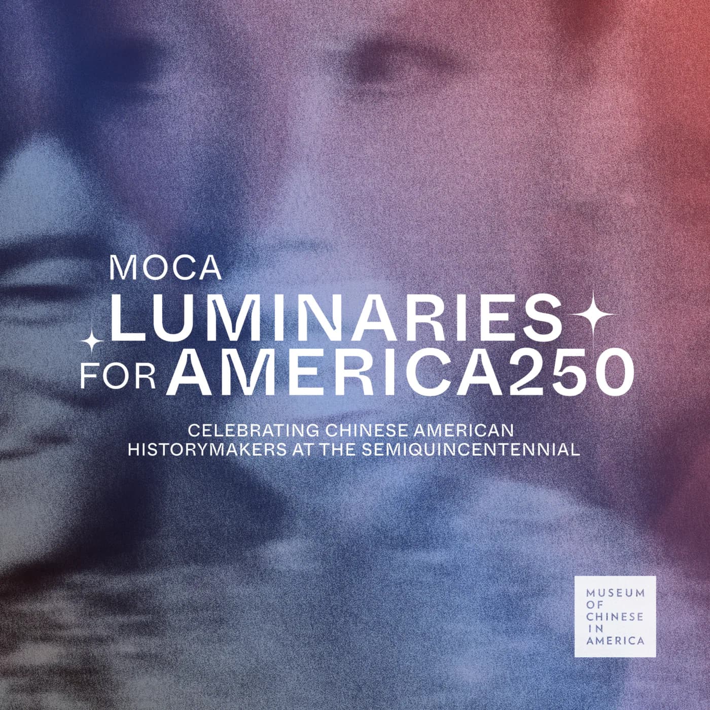 Promotional graphic with blue and pink gradient background, white text reading 'MOCA LUMINARIES FOR AMERICA250' and subtitle about celebrating Chinese American history makers.