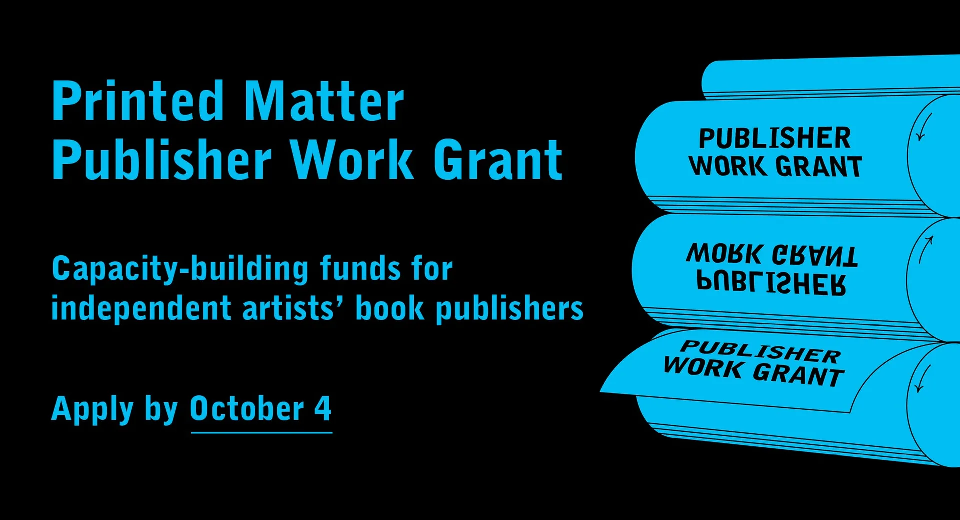 Cyan and black graphic promoting the Printed Matter Publisher Work Grant for independent artists' book publishers, with application deadline October 4.