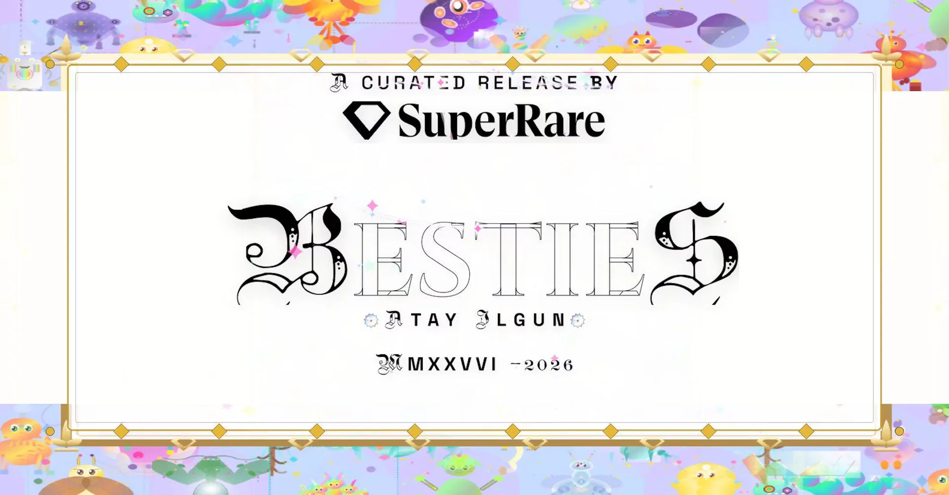 Exhibition announcement for '23 BESTIES' curated by SuperRare, dated MXXVI-2026, with decorative gold border and pastel illustration elements.