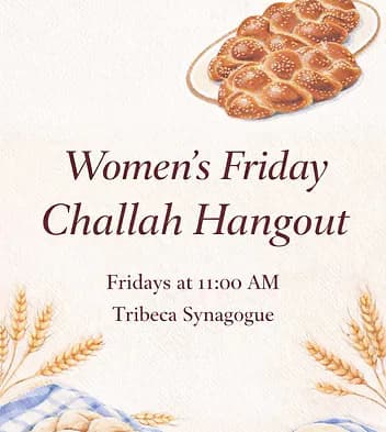 Event announcement for Women's Friday Challah Hangout at Tribeca Synagogue, featuring braided challah bread and wheat imagery on cream background.