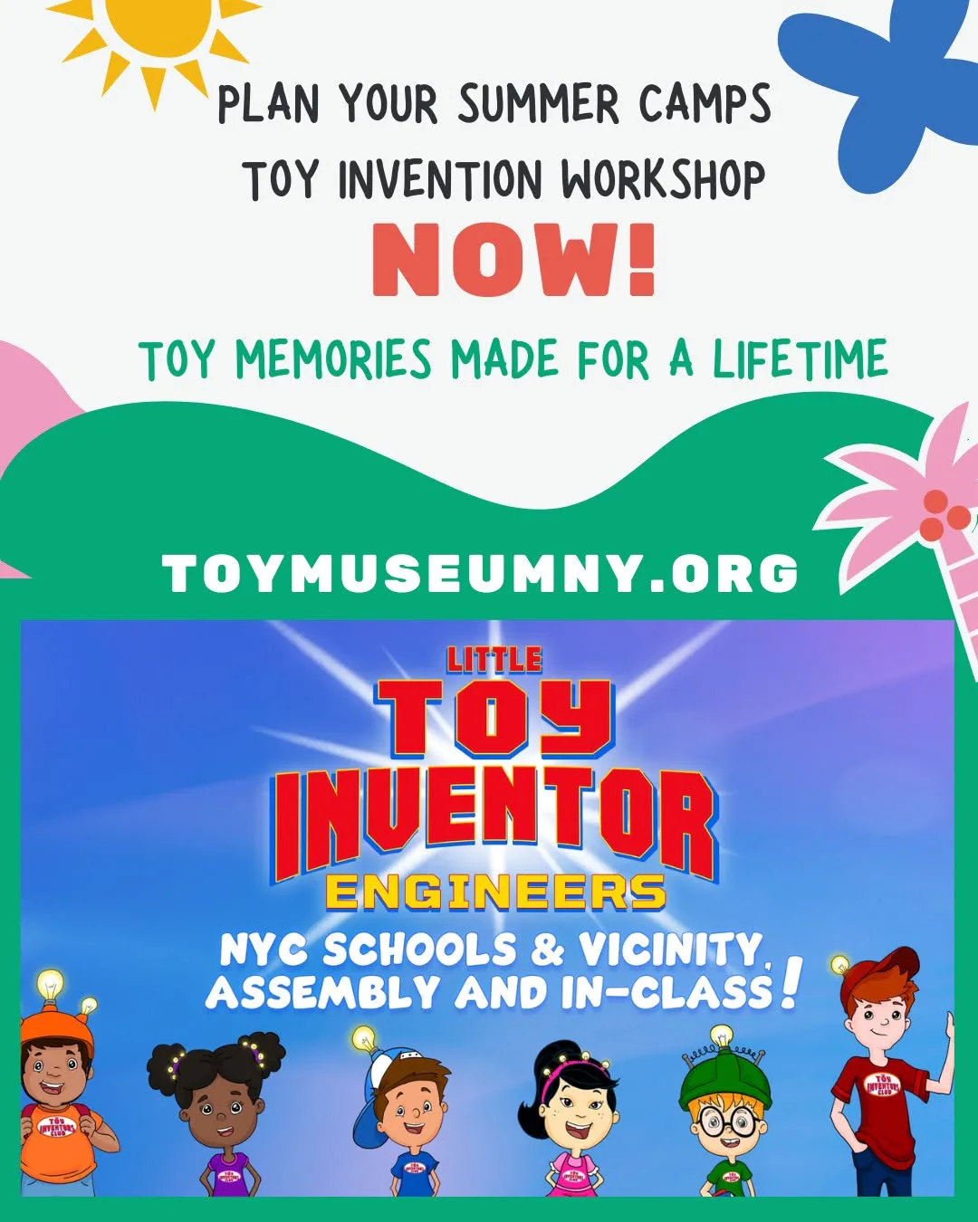 Summer camp announcement poster for Toy Invention Workshop at Toy Museum of New York, featuring colorful decorative elements and cartoon children engineers, with text 'Plan Your Summer Camps Now!'