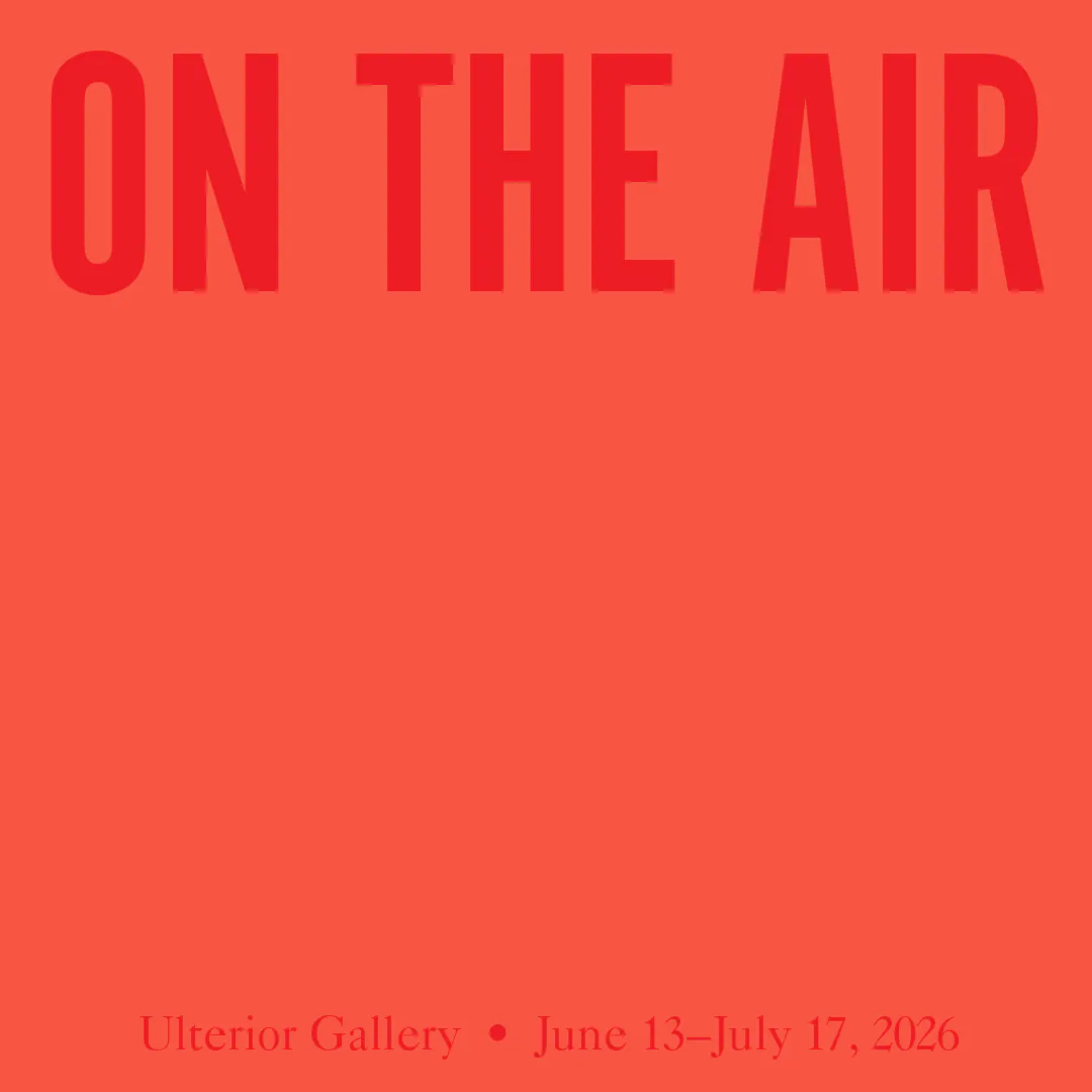 Red exhibition poster with "ON THE AIR" in large bold letters at top; Ulterior Gallery venue name and exhibition dates June 13–July 17, 2026 printed at bottom.